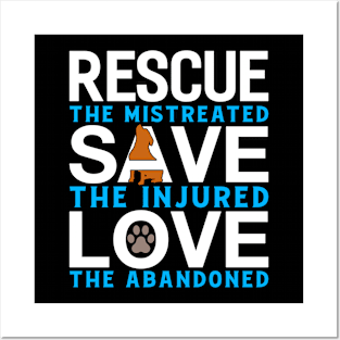 Rescue The Mistreated Save The Injured And Love The Abandoned Funny Animal Rescue Foster Posters and Art